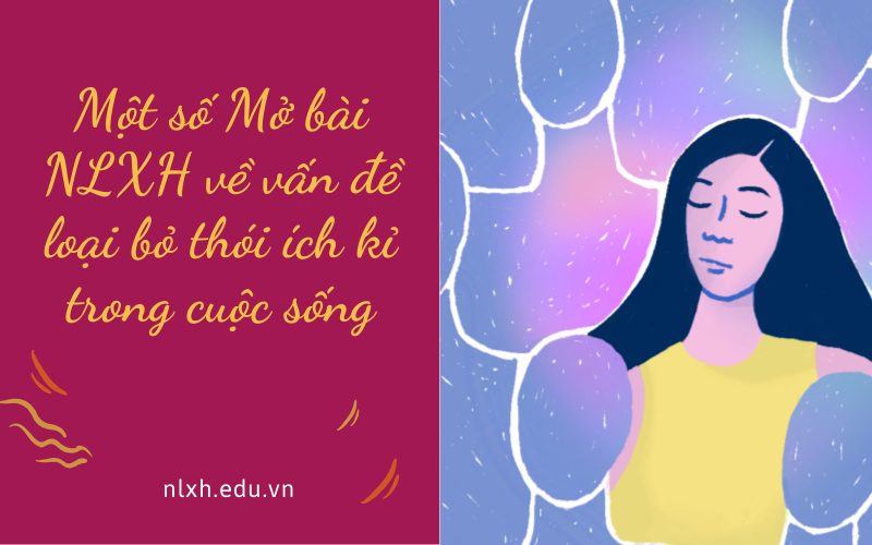Một số Mở bài NLXH về vấn đề loại bỏ thói ích kỉ trong cuộc sống