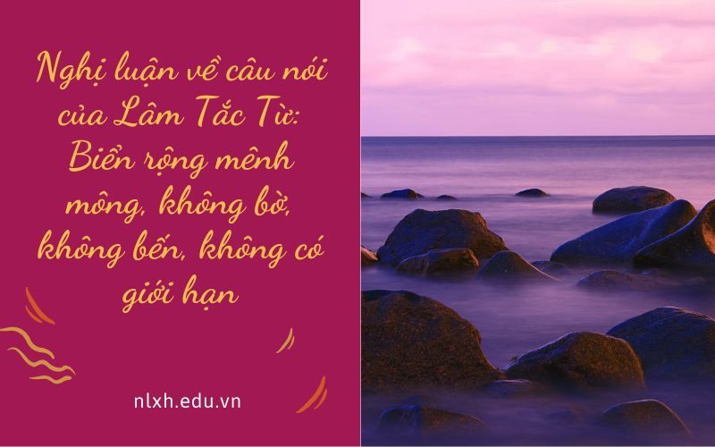 Nghị luận về câu nói của Lâm Tắc Từ: Biển rộng mênh mông, không bờ, không bến, không có giới hạn