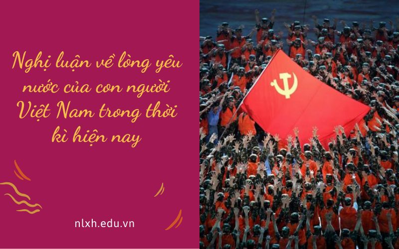 Nghị luận về lòng yêu nước của con người Việt Nam trong thời kì hiện nay