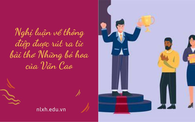 Nghị luận về thông điệp được rút ra từ bài thơ Những bó hoa của Văn Cao