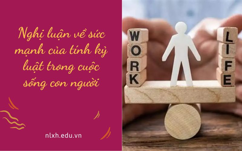 Nghị luận về sức mạnh của tính kỷ luật trong cuộc sống con người