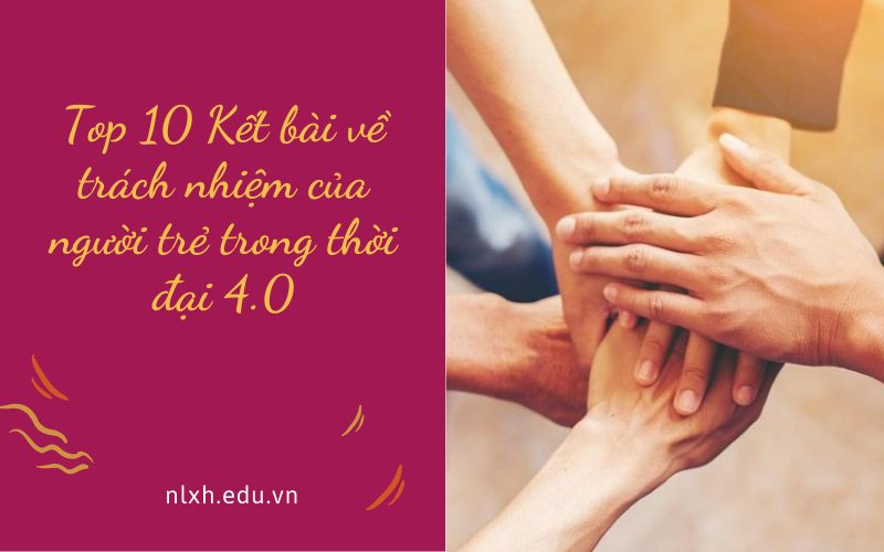 Kết bài NLXH về trách nhiệm của người trẻ trong thời đại 4.0