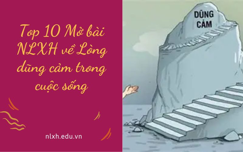 Top 10 Mở bài NLXH về Lòng dũng cảm trong cuộc sống