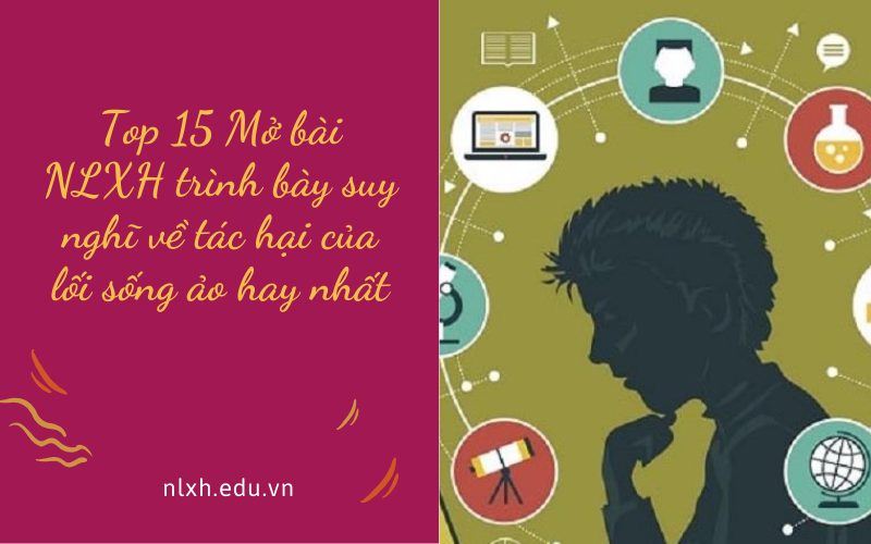 Mở bài NLXH trình bày suy nghĩ về tác hại của lối sống ảo