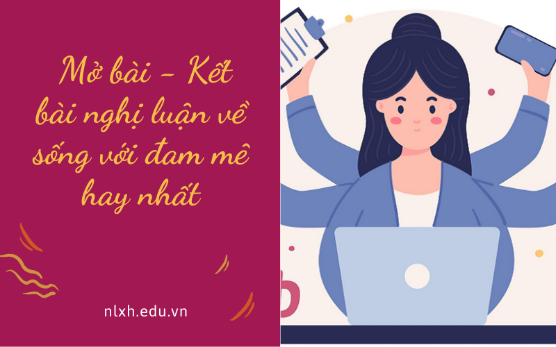 Mở bài - Kết bài nghị luận về sống với đam mê