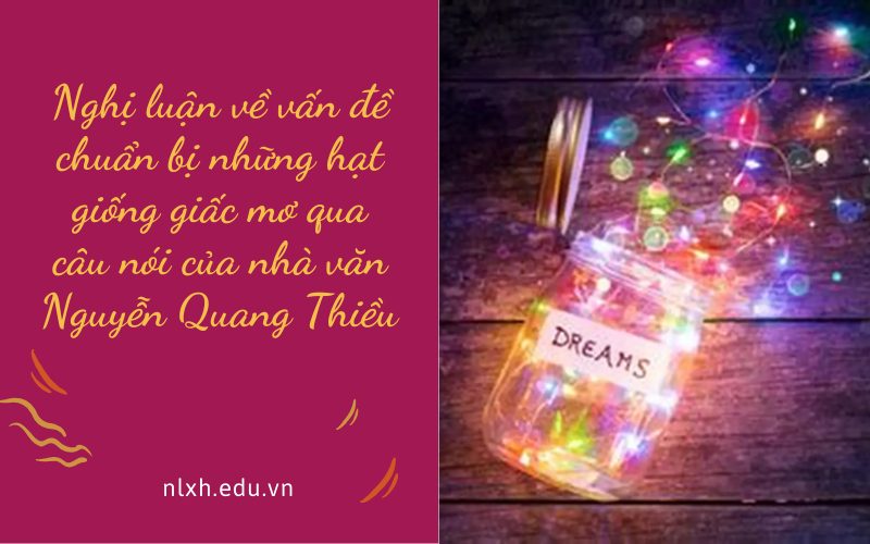 Nghị luận về vấn đề chuẩn bị những hạt giống giấc mơ qua câu nói của nhà văn Nguyễn Quang Thiều