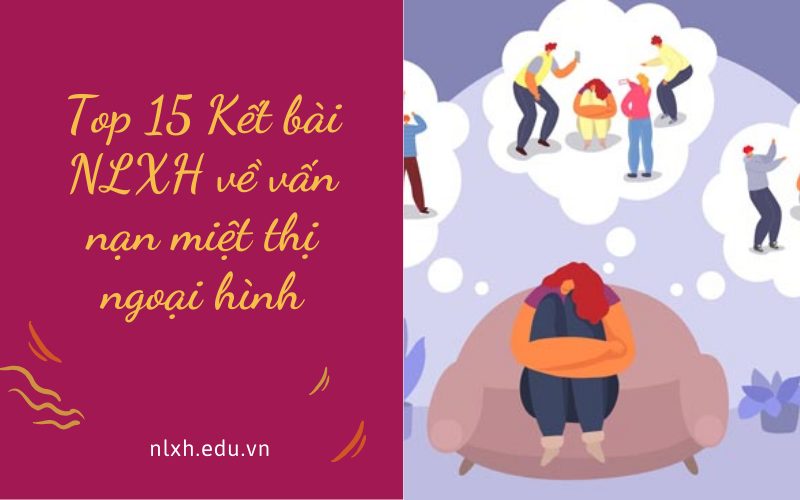 Kết bài NLXH về vấn nạn miệt thị ngoại hình
