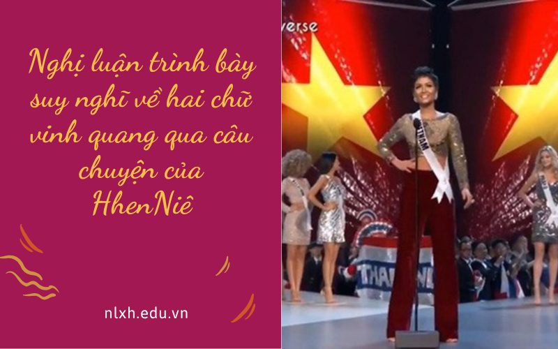 Nghị luận trình bày suy nghĩ về hai chữ vinh quang qua câu chuyện của HhenNiê