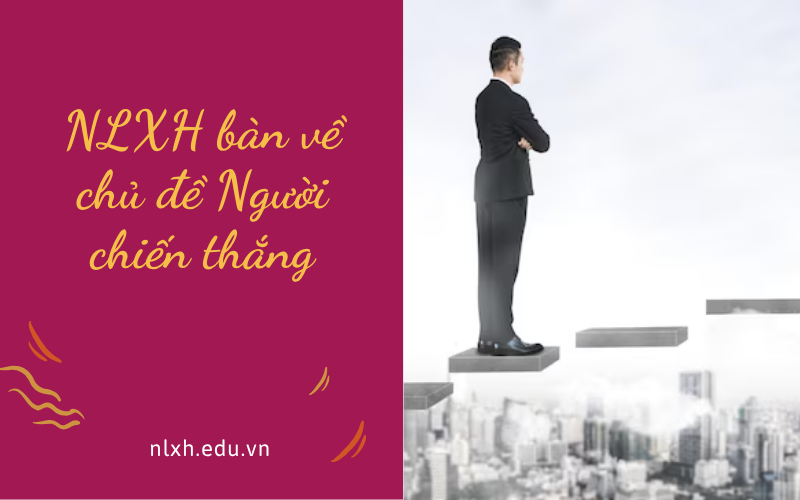 NLXH bàn về chủ đề Người chiến thắng