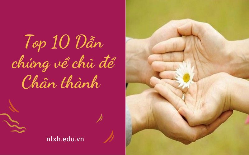Top 10 Dẫn chứng về chủ đề Chân thành