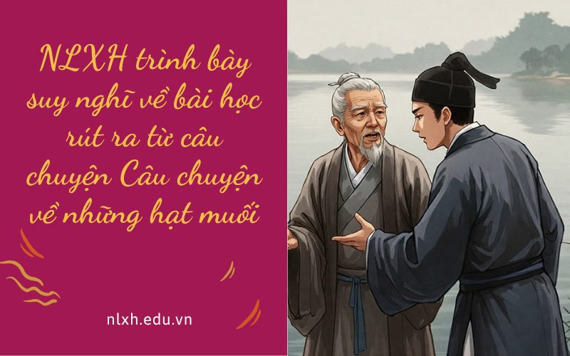 NLXH trình bày suy nghĩ về bài học rút ra từ câu chuyện Câu chuyện về những hạt muối