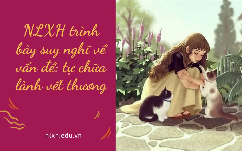 NLXH trình bày suy nghĩ về vấn đề: tự chữa lành vết thương