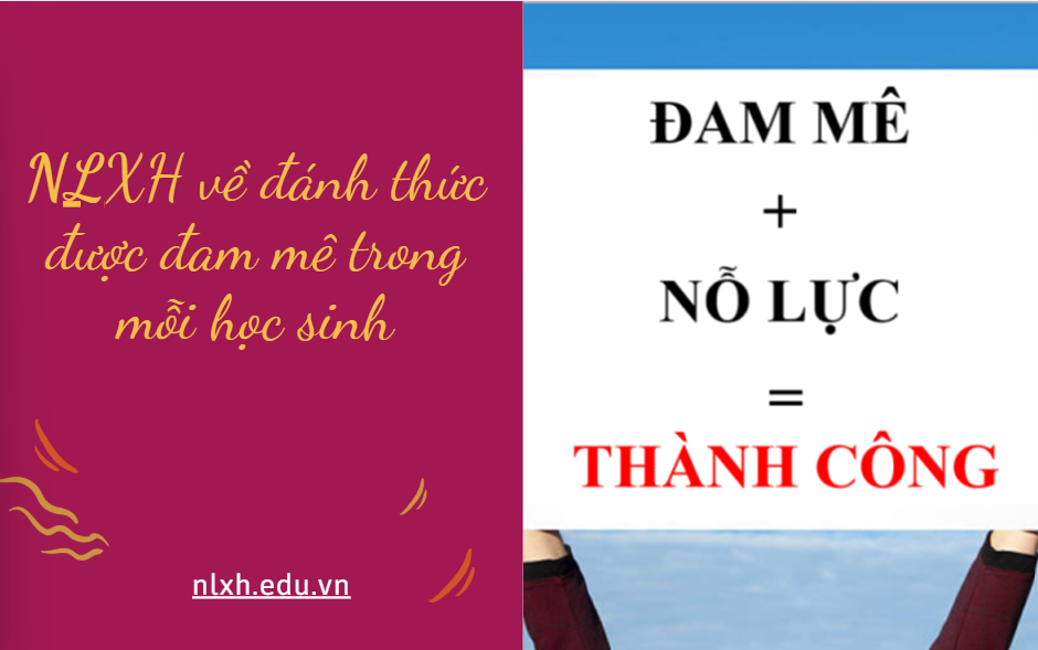 NLXH về chủ đề: đánh thức được đam mê trong mỗi học sinh