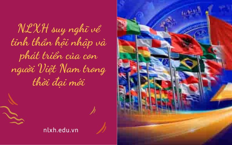 NLXH suy nghĩ về tinh thần hội nhập và phát triển của con người Việt Nam trong thời đại mới