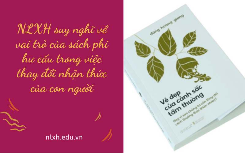 NLXH suy nghĩ về vai trò của sách phi hư cấu trong việc thay đổi nhận thức của con người