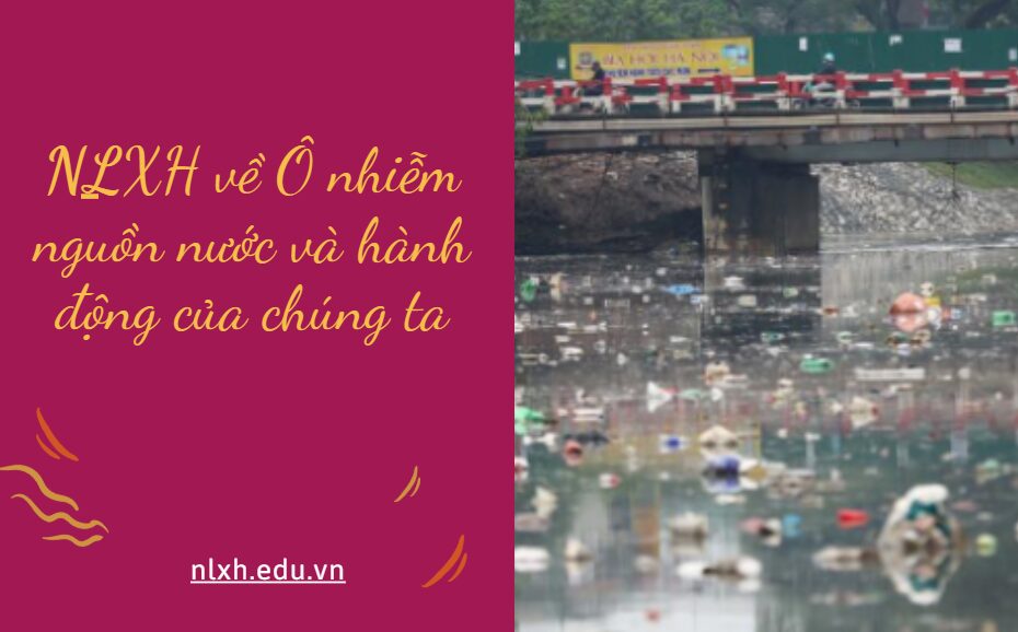 Ô nhiễm nguồn nước và hành động của chúng ta