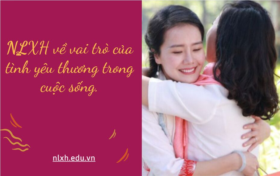 NLXH về chủ đề: vai trò của tình yêu thương trong cuộc sống.