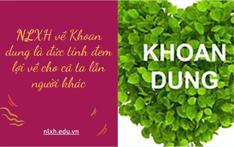 NLXH về chủ đề Khoan dung là đức tính đem lợi về cho cả ta lẫn người khác