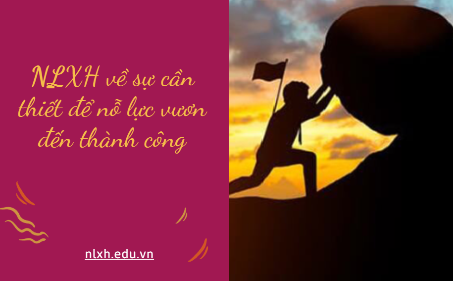 NLXH về chủ đề sự cần thiết để nỗ lực vươn đến thành công