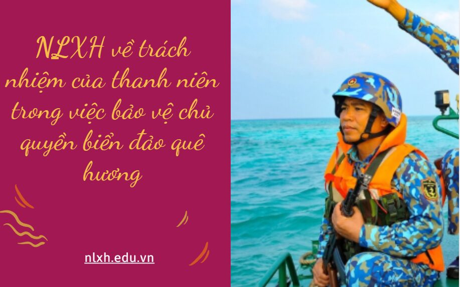  NLXH về chủ đề trách nhiệm của thanh niên trong việc bảo vệ chủ quyền biển đảo quê hương 