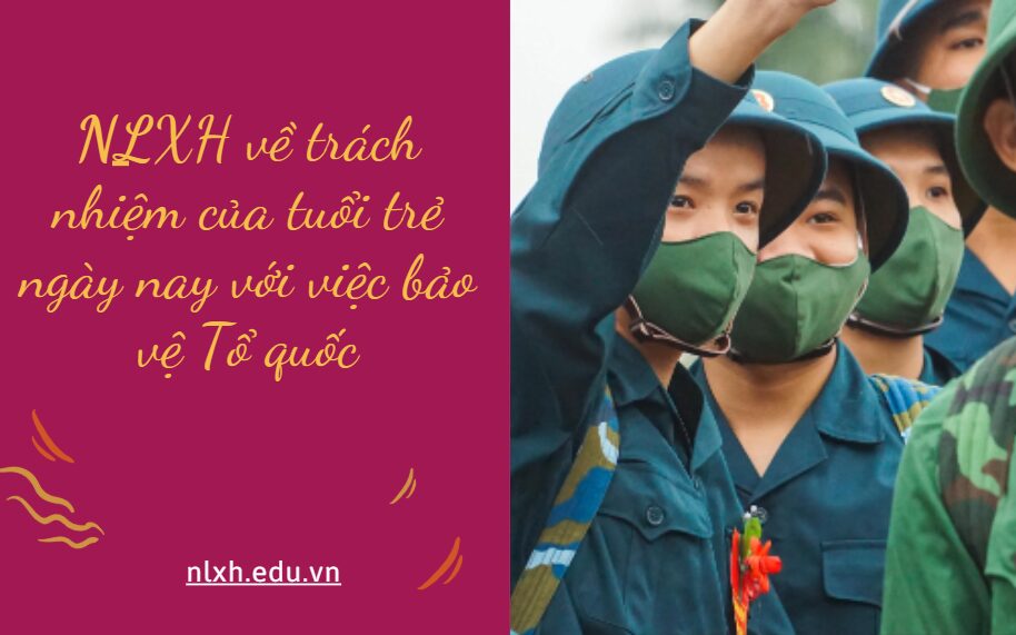 NLXH về chủ đề trách nhiệm của tuổi trẻ ngày nay với việc bảo vệ Tổ quốc