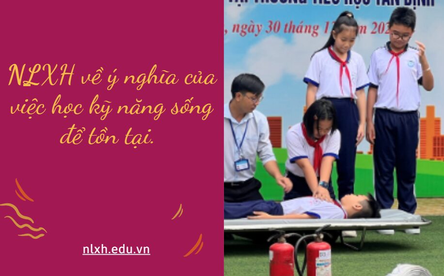 NLXH về chủ đề ý nghĩa của việc học kỹ năng sống để tồn tại
