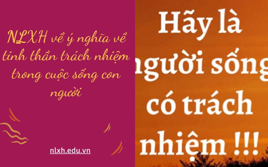 NLXH về chủ đề ý nghĩa về tinh thần trách nhiệm trong cuộc sống con người