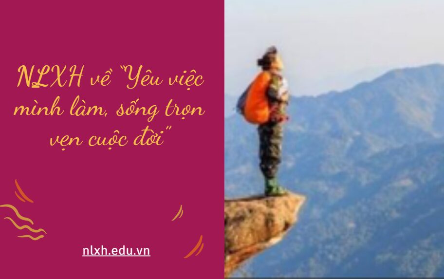 NLXH về chủ đề “Yêu việc mình làm, sống trọn vẹn cuộc đời”