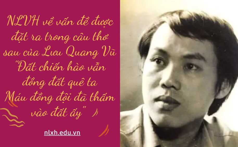 Nghị luận xã hội trình bày suy nghĩ của anh/chị về vấn đề được đặt ra trong câu thơ sau của Lưu Quang Vũ