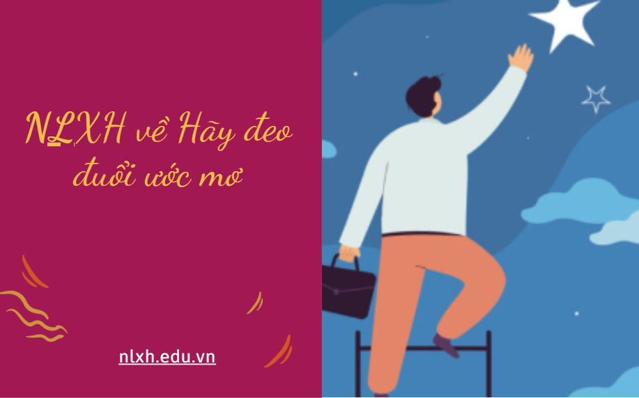 NLXH suy nghĩ về vấn đề Hãy đeo đuổi ước mơ