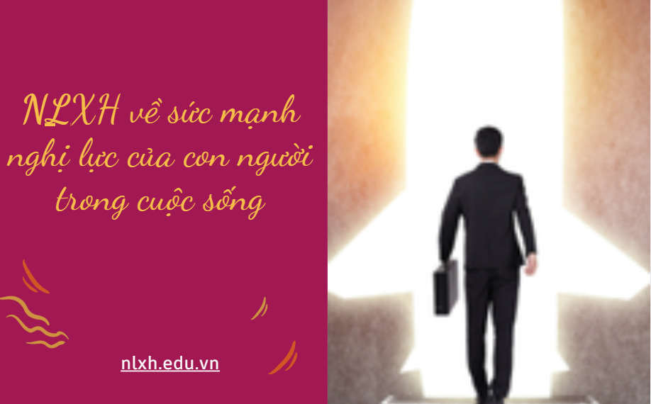 NLXH suy nghĩ về vấn đề sức mạnh nghị lực của con người trong cuộc sống