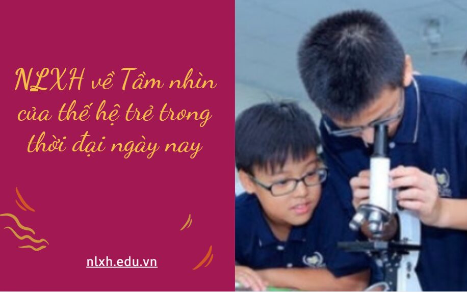 “Thế giới ngày mai thuộc về những người có tầm nhìn hôm nay.” Viết bài văn nghị luận (khoảng 600 chữ) bàn về tầm nhìn của thế hệ trẻ trong thời đại ngày nay