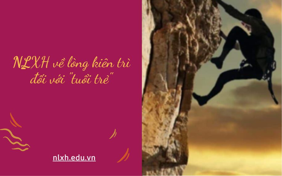 Viết bài văn nghị luận xã hội về lòng kiên trì đối với "tuổi trẻ"