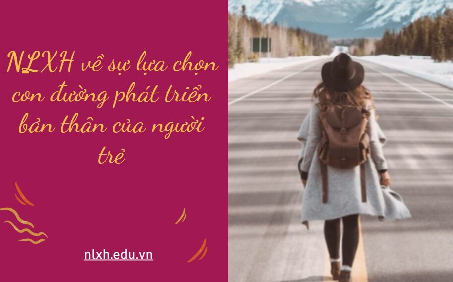 Anh/chị hãy viết bài văn (khoảng 600 chữ) trình bày suy nghĩ về sự lựa chọn con đường phát triển bản thân của người trẻ