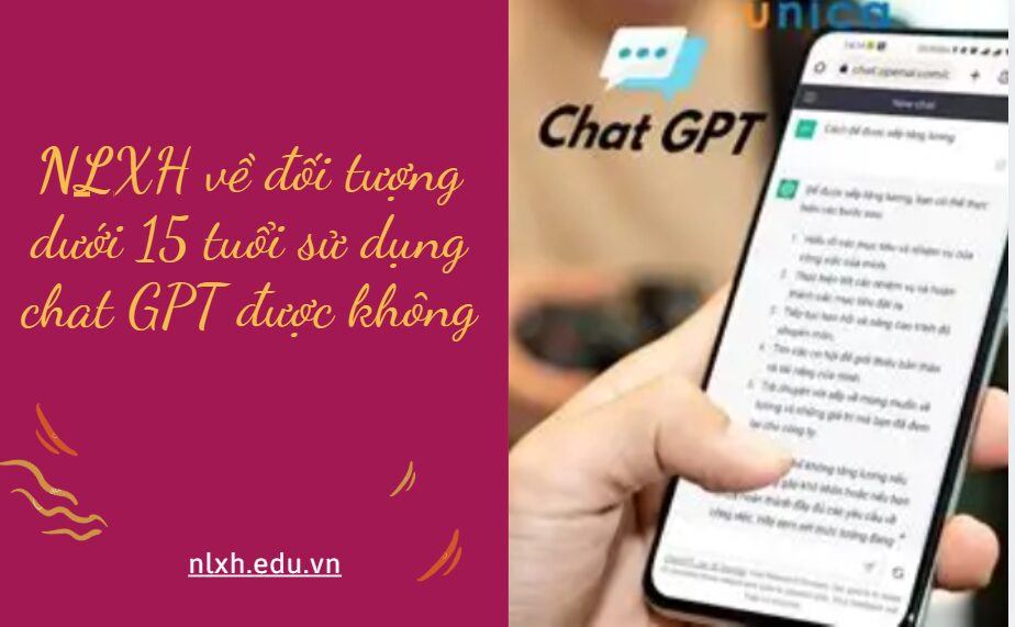 Anh/chị hãy viết bài văn nghị luận trình bày quan điểm về đối tượng dưới 15 tuổi sử dụng chat GPT được không