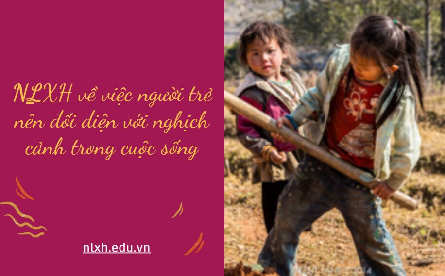 Từ góc nhìn của người trẻ, anh chị hãy viết văn bản nghị luận 600 chữ trình bày suy nghĩ của mình về việc người trẻ nên đối diện với nghịch cảnh trong cuộc sống