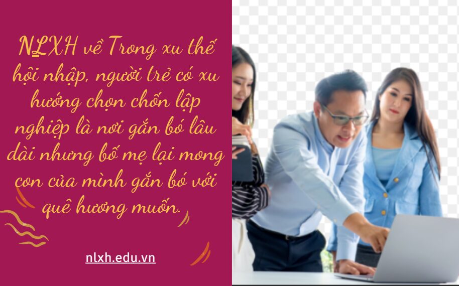 Trong xu thế hội nhập, người trẻ có xu hướng chọn chốn lập nghiệp là nơi gắn bó lâu dài nhưng bố mẹ lại mong con của mình gắn bó với quê hương muốn. Từ góc nhìn của người trẻ, anh/ chị hãy viết bài văn nghị luận (khoảng 600 chữ) trình bày suy nghĩ về vấn đề trên