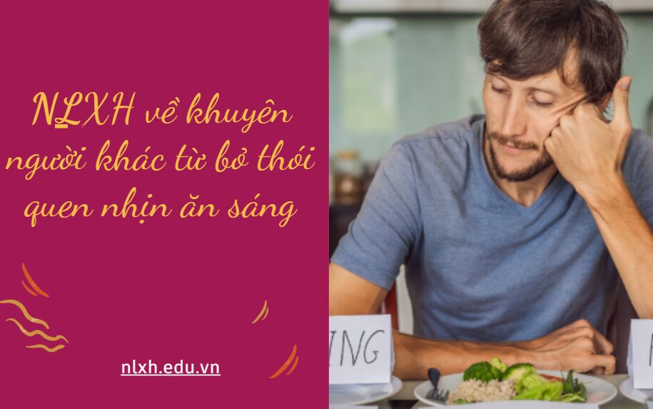 Viết 1 bài văn nghị luận khuyên người khác từ bỏ thói quen nhịn ăn sáng